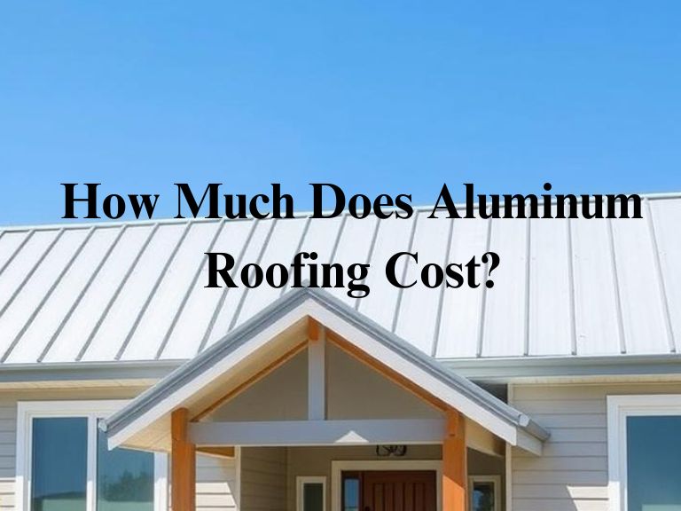 How Much Does Aluminum Roofing Cost?